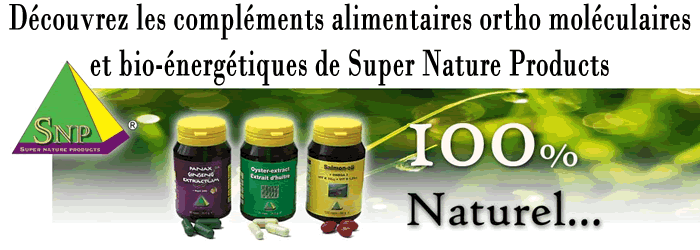 Découvrez les compléments alimentaires ortho moléculaires et bio-énergétiques de Super Nature Products